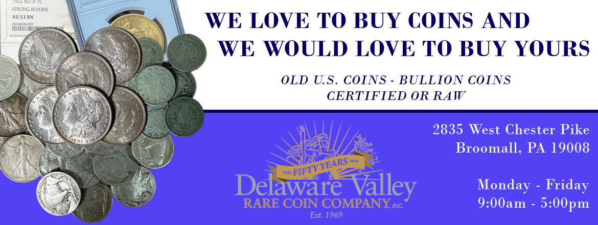 Delaware Valley Rare Coin Company Trusted Dealer Buying and